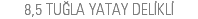 8,5 TUĞLA YATAY DELİKLİ